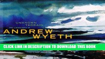 [DOWNLOAD] EBOOK Unknown Terrain: The Landscapes of Andrew Wyeth (A Whitney Museum of American Art