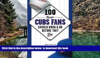 Read books  100 Things Cubs Fans Should Know   Do Before They Die (100 Things...Fans Should Know)