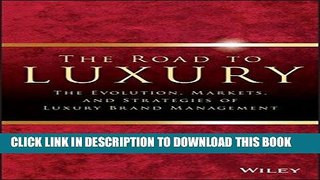 EPUB The Road To Luxury: The Evolution, Markets and Strategies of Luxury Brand Management PDF Online