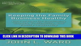 KINDLE Keeping the Family Business Healthy: How to Plan for Continuing Growth, Profitability, and