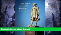 FAVORITE BOOK  The Vision of Alexander Hamilton: Four Economic Reports by Alexander Hamilton  GET
