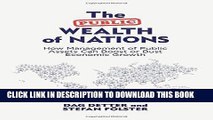[FREE] Download The Public Wealth of Nations: How Management of Public Assets Can Boost or Bust