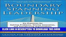 [FREE] Ebook Boundary Spanning Leadership: Six Practices for Solving Problems, Driving Innovation,