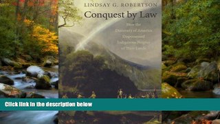 FREE DOWNLOAD  Conquest by Law: How the Discovery of America Dispossessed Indigenous Peoples of