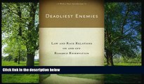 EBOOK ONLINE  Deadliest Enemies: Law and Race Relations on and off Rosebud Reservation #A#