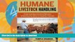 READ BOOK  Humane Livestock Handling: Understanding livestock behavior and building facilities