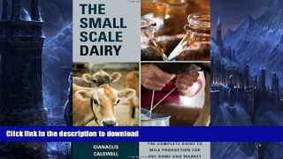 FAVORITE BOOK  The Small-Scale Dairy: The Complete Guide to Milk Production for the Home and