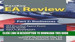 KINDLE PassKey EA Review, Part 2: Businesses: IRS Enrolled Agent Exam Study Guide 2014-2015