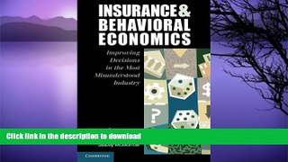 GET PDF  Insurance and Behavioral Economics: Improving Decisions in the Most Misunderstood