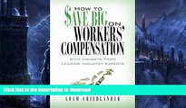 FAVORITE BOOK  How to Save Big on Workers  Compensation: With Insights From Leading Industry