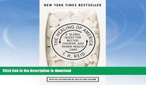 READ BOOK  The Healing of America: A Global Quest for Better, Cheaper, and Fairer Health Care