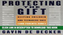 [PDF] Protecting the Gift: Keeping Children and Teenagers Safe (and Parents Sane) Full Online