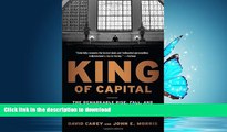 READ BOOK  King of Capital: The Remarkable Rise, Fall, and Rise Again of Steve Schwarzman and