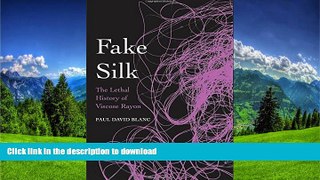 GET PDF  Fake Silk: The Lethal History of Viscose Rayon  BOOK ONLINE