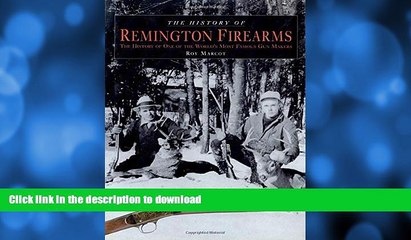 FAVORITE BOOK  The History of Remington Firearms: The History of One of the World s Most Famous