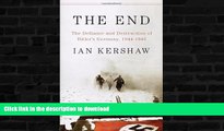 FAVORITE BOOK  The End: The Defiance and Destruction of Hitler s Germany, 1944-1945 FULL ONLINE