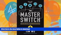 EBOOK ONLINE  The Master Switch: The Rise and Fall of Information Empires FULL ONLINE