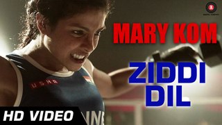 Ziddi Dil - Official Video - Mary Kom - Feat Priyanka Chopra - Vishal Dadlani - HD