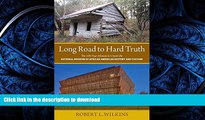 READ BOOK  Long Road to Hard Truth: The 100 Year Mission to Create the National Museum of African