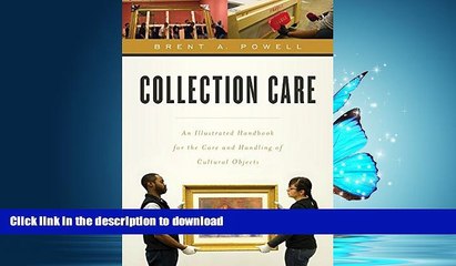 FAVORITE BOOK  Collection Care: An Illustrated Handbook for the Care and Handling of Cultural