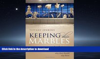 EBOOK ONLINE  Keeping Their Marbles: How the Treasures of the Past Ended Up in Museums - And Why