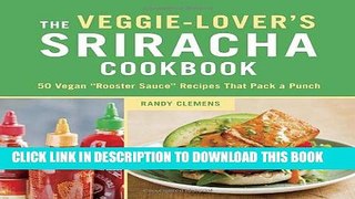 EPUB DOWNLOAD The Veggie-Lover s Sriracha Cookbook: 50 Vegan 