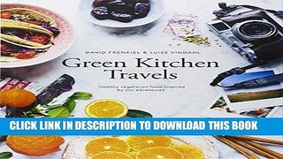MOBI DOWNLOAD Green Kitchen Travels: Healthy Vegetarian Food Inspired by Our Adventures PDF Ebook