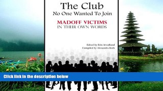 FREE DOWNLOAD  The Club No One Wanted To Join-Madoff Victims In Their Own Words #A#  DOWNLOAD
