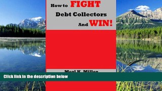 READ book  How To Fight Debt Collectors And Win! (The Essence Of Money Book 1) #A#  DOWNLOAD