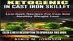 EPUB DOWNLOAD Ketogenic in Cast Iron Skillet: Delightful Ketogenic Diet Low Carb Recipes For Fast