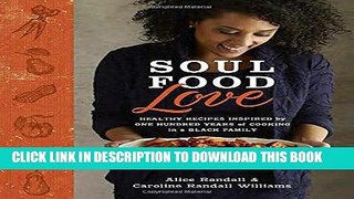 EPUB DOWNLOAD Soul Food Love: Healthy Recipes Inspired by One Hundred Years of Cooking in a Black