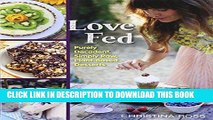 EPUB DOWNLOAD Love Fed: Purely Decadent, Simply Raw, Plant-Based Desserts PDF Kindle