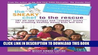 EPUB DOWNLOAD The Sneaky Chef to the Rescue: 101 All-New Recipes and â€œSneakyâ€� Tricks for