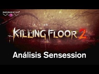 Killing Floor 2 Análisis Review Sensession