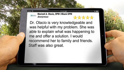 Marizeli A. Olacio, DPM | Miami DPM Miami         Incredible         5 Star Review by Anonymous