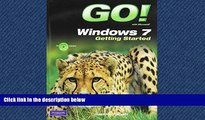 READ THE NEW BOOK  GO! with Windows 7 Getting Started with Student CD BOOOK ONLINE