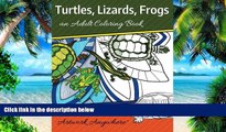 Buy NOW  Turtles, Lizards, Frogs: an Adult Coloring Book (Animals and Wildlife to Color) (Volume