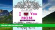 Buy NOW  Adult Coloring Books: I Love You MOM: A Coloring Book for Mom Featuring Beautiful Hand