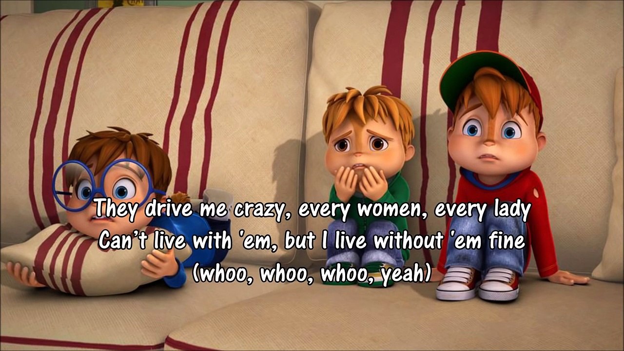 Can't live with 'em Alvin and the chipmunks lyrics