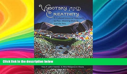 #A# Vygotsky and Creativity: A Cultural-historical Approach to Play, Meaning Making, and the Arts