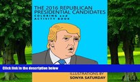 Buy Sonya Saturday The 2016 Republican Presidential Candidates Coloring and Activity Book  Full