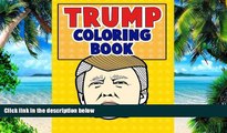 Buy The Adult Colorists Trump Coloring Book: Adult Coloring Pages That Celebrate The Election