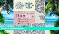Buy Jupiter Kids The Cheaper Therapy: Coloring Book Grown Ups (Coloring Books for Adults Series)