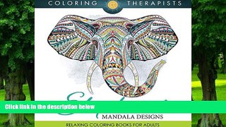 Buy NOW Coloring Therapist Elephant Mandala Designs: Relaxing Coloring Books For Adults (Elephant