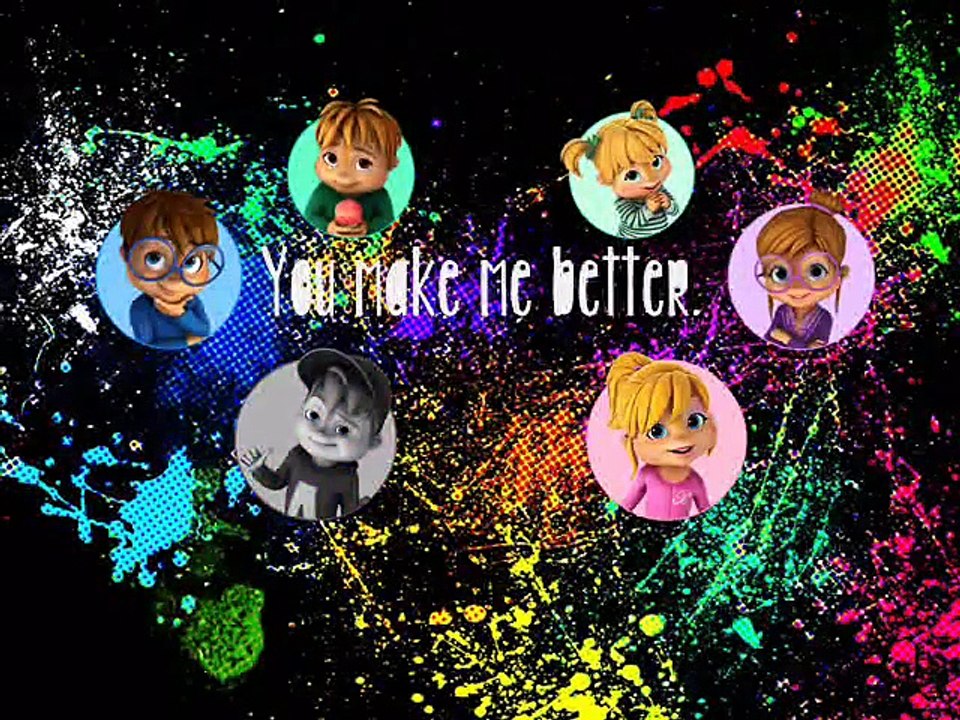 The Chipmunks and Chipettes - You Make Me Better (with lyrics)