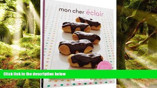 FREE DOWNLOAD  Mon Cher Eclair: And Other Beautiful Pastries, including Cream Puffs,