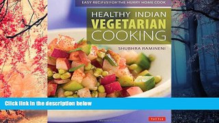 READ book  Healthy Indian Vegetarian Cooking: Easy Recipes for the Hurry Home Cook [Vegetarian