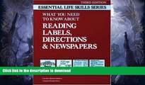 READ BOOK  What You Need to Know about Reading Labels, Directions and Newspapers: Essential Life