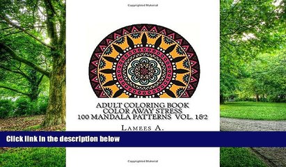 Buy NOW Lamees A. Adult Coloring Book: Color Away Stress  100 Mandala Patterns  Vol. 1 2 (Adult