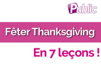 Comment fêter Thanksgiving en 7 leçons !